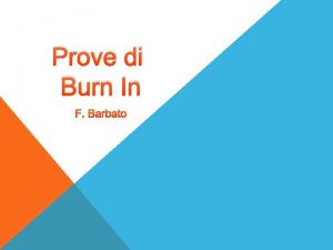 Prove di Burn In F Barbato Ipotesi di