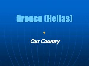 Greece Hellas Our Country Location of Greece n