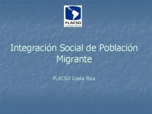 Integracin Social de Poblacin Migrante FLACSO Costa Rica