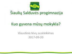 iauli Salduvs progimnazija Kuo gyvena ms mokykla Visuotinis