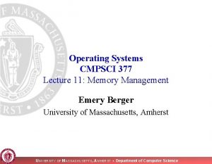 Operating Systems CMPSCI 377 Lecture 11 Memory Management