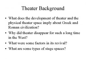 Theater Background What does the development of theater