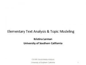 Elementary Text Analysis Topic Modeling Kristina Lerman University