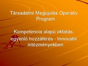 Trsadalmi Megjuls Operatv Program Kompetencia alap oktats egyenl