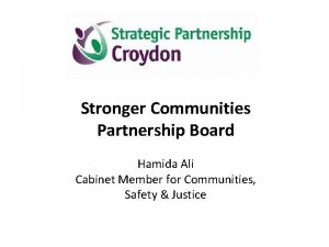 Stronger Communities Partnership Board Hamida Ali Cabinet Member