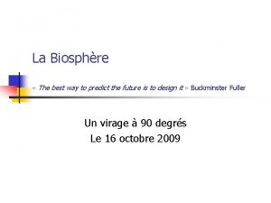 La Biosphre The best way to predict the