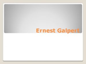 Ernest Galpert The special thing about Ernest Galpert