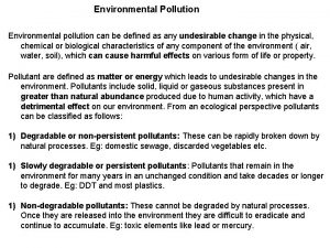 Environmental Pollution Environmental pollution can be defined as
