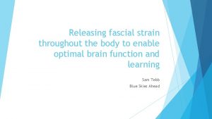 Releasing fascial strain throughout the body to enable