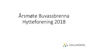 rsmte Buvassbrenna Hytteforening 2018 Agenda for mtet Godkjenning