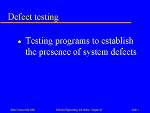 Defect testing l Testing programs to establish the