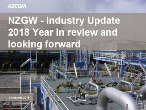 NZGW Industry Update 2018 Year in review and