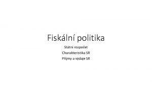 Fiskln politika Sttn rozpoet Charakteristika SR Pjmy a