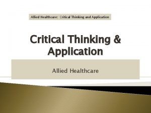 Allied Healthcare Critical Thinking and Application Critical Thinking