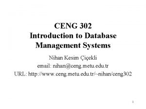 CENG 302 Introduction to Database Management Systems Nihan