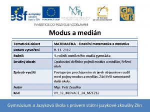 Modus a medin Tematick oblast MATEMATIKA Finann matematika