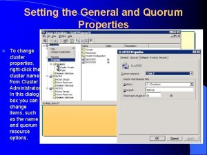 Setting the General and Quorum Properties l To