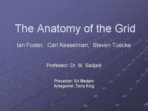 The Anatomy of the Grid Ian Foster Carl