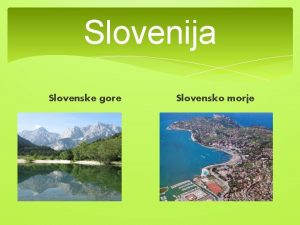 Slovenija Slovenske gore Slovensko morje Postojnska jama Kapniki