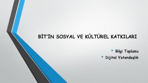 BTN SOSYAL VE KLTREL KATKILARI Bilgi Toplumu Dijital