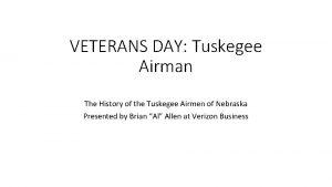 VETERANS DAY Tuskegee Airman The History of the