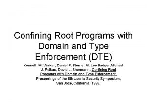 Confining Root Programs with Domain and Type Enforcement