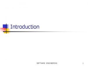 Introduction SOFTWARE ENGINEERING 1 Software n Software IEEE