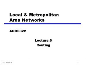 Local Metropolitan Area Networks ACOE 322 Lecture 6