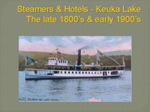 Steamers Hotels Keuka Lake The late 1800s early
