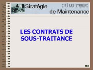 LES CONTRATS DE SOUSTRAITANCE Introduction La tendance actuelle