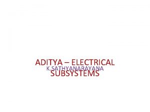 ADITYA ELECTRICAL K SATHYANARAYANA SUBSYSTEMS ADITYA A JOURNEY