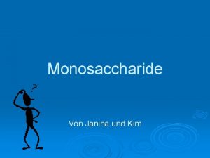 Monosaccharide Von Janina und Kim bersicht 1 Gemeinsame