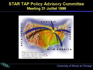 STAR TAP Policy Advisory Committee Meeting 21 Juillet