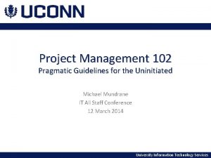 Project Management 102 Pragmatic Guidelines for the Uninitiated