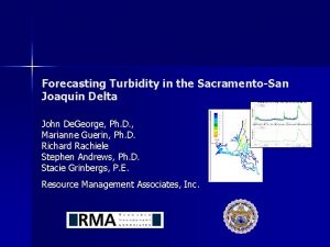 Forecasting Turbidity in the SacramentoSan Joaquin Delta John