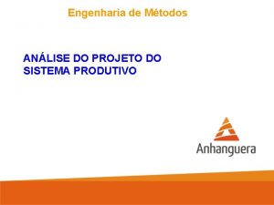 Engenharia de Mtodos ANLISE DO PROJETO DO SISTEMA