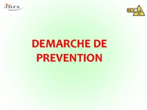 DEMARCHE DE PREVENTION Principes gnraux de prvention Loi