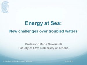 Energy at Sea New challenges over troubled waters