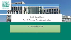 Adult Social Care Support Fees Consultation 1 st