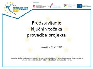 Predstavljanje kljunih toaka provedbe projekta Virovitica 31 01