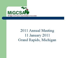 2011 Annual Meeting 11 January 2011 Grand Rapids