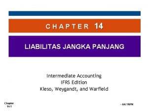 CHAPTER 14 LIABILITAS JANGKA PANJANG Intermediate Accounting IFRS