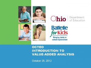 OCTEO INTRODUCTION TO VALUEADDED ANALYSIS October 25 2012