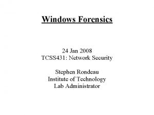 Windows Forensics 24 Jan 2008 TCSS 431 Network