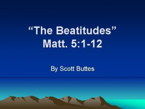 The Beatitudes Matt 5 1 12 By Scott