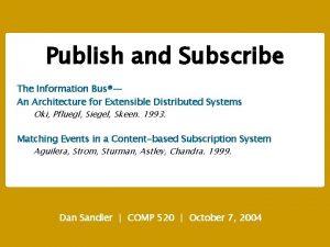Publish and Subscribe The Information Bus An Architecture