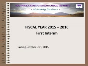 FISCAL YEAR 2015 2016 First Interim Ending October