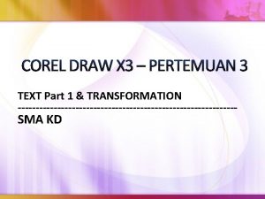 COREL DRAW X 3 PERTEMUAN 3 TEXT Part