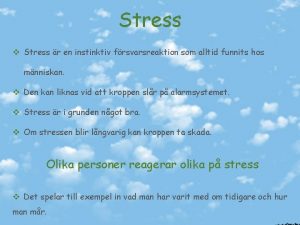 Stress v Stress r en instinktiv frsvarsreaktion som