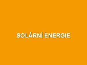 SOLRN ENERGIE Solrn energie Solrn slunen energie Vznik